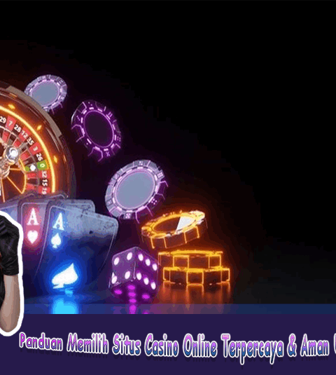 Panduan-Memilih-Situs-Casino-Online-Terpercaya-Aman-Untuk-Mulai-Bermain.